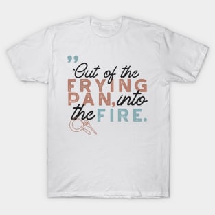 Frying Pan Quotes Typography I T-Shirt